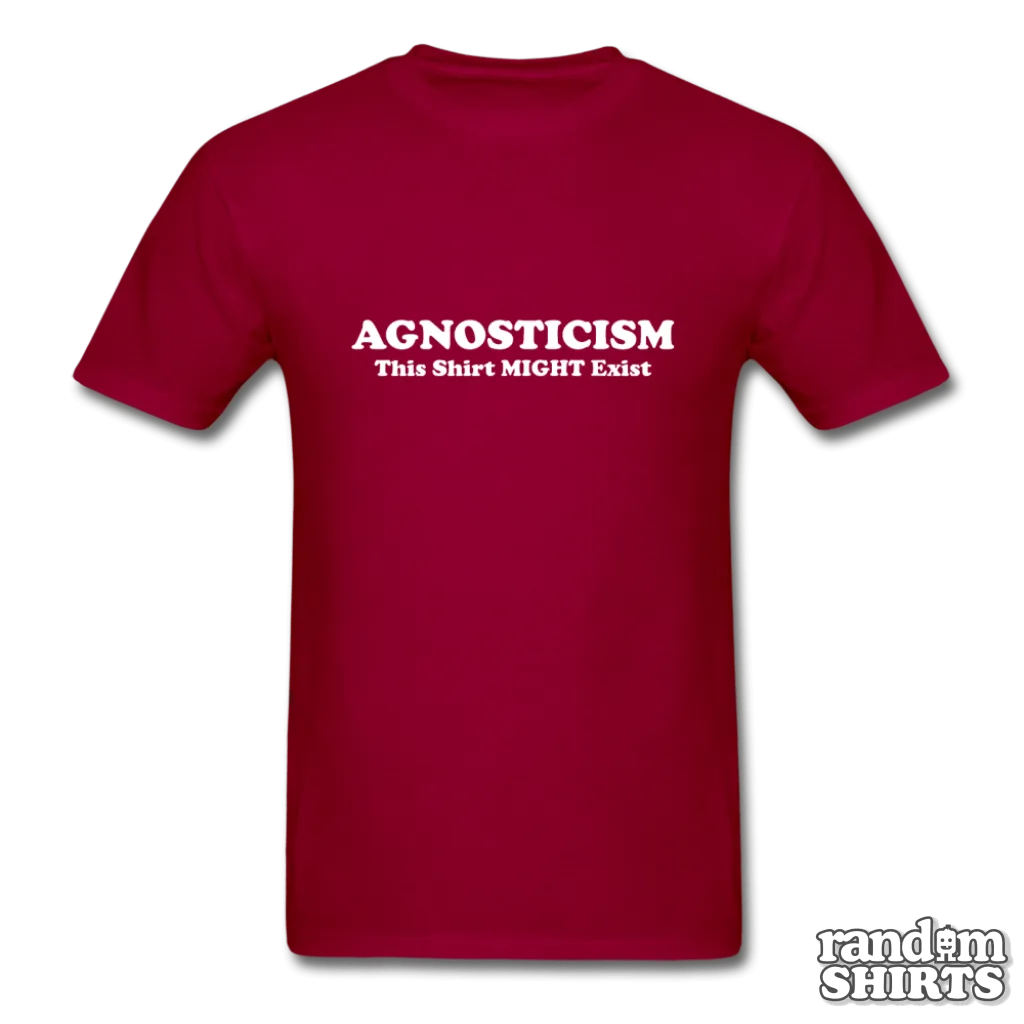 Agnosticism This Shirt Might Exist