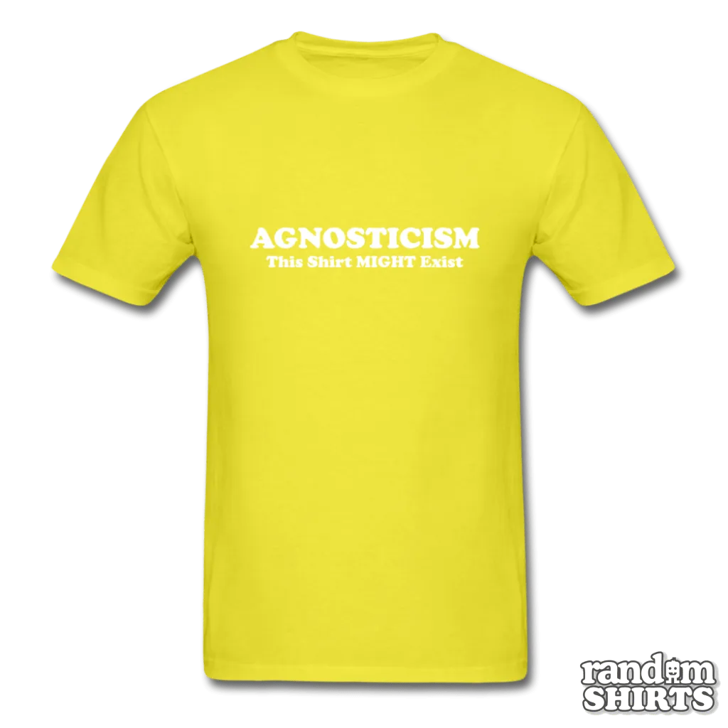 Agnosticism This Shirt Might Exist