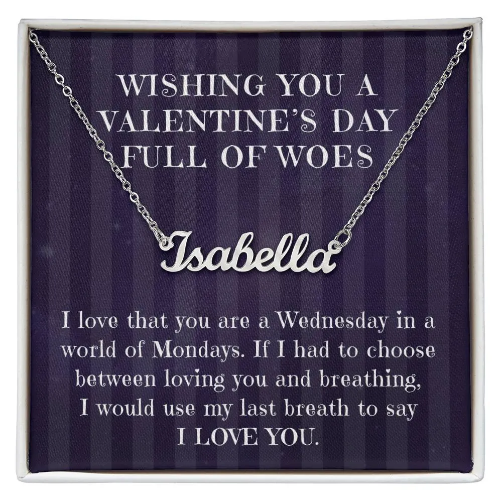 Wishing you a Valentine's Day Full of Woes, Custom Name Necklace Gift